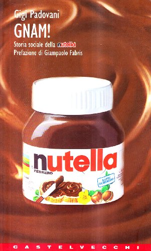 9788882101701: Gnam ! Storie Sociale Della Nutella