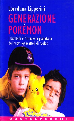 9788882102494: Generazione Pokmon. I bambini e l'invasione planetaria dei nuovi Giocattoli di ruolo (Contatti)