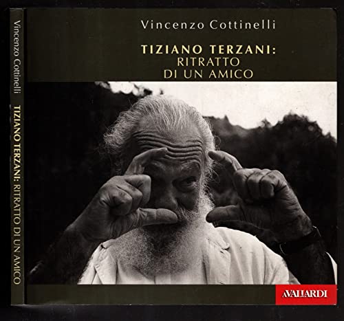9788882119737: Tiziano Terzani: ritratto di un amico. Ediz. illustrata