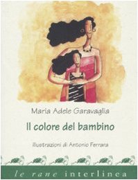 Stock image for Il Colore Del Bambino (Illustrazioni Di Antonio Ferrara) for sale by GloryBe Books & Ephemera, LLC