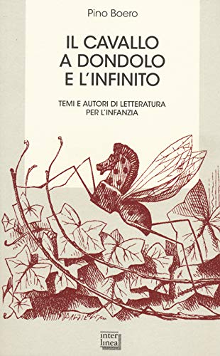 9788882124168: Il cavallo a dondolo e l'infinito. Temi e autori di letteratura per l'infanzia