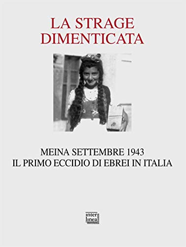 Beispielbild fr La strage dimenticata. Meina settembre 1943. Il primo eccidio di ebrei in Italia. Con la testimonianza della superstite Becky Behar zum Verkauf von medimops