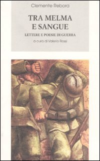 9788882126438: Tra melma e sangue. Lettere e poesie di guerra (Biblioteca Piemonte orientale)