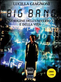 Big Bang. L'origine dell'universo e della vita. Con DVD - Giagnoni, Lucilla