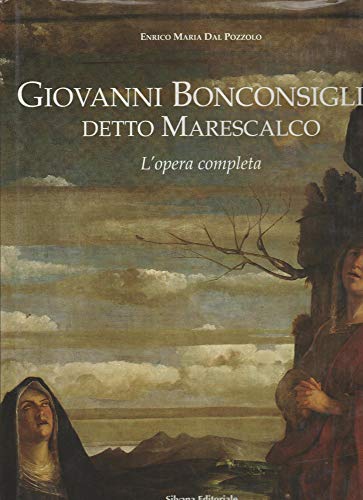 Giovanni Bonconsiglio detto Marescalco L'opera completa.
