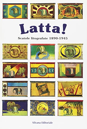 Beispielbild fr Latta! Scatole litografate 1890-1945. A cura di Dario Cimorelli. Coordinamento: Simona Liguoro. Testi di Rosanna Bossaglia, Gian Paolo Ceserani, Dario Cimorelli. In Occasione della mostra "Sogni di latta", 2 aprile - 31 ottobre 1999, Rocca di Angera (Va). zum Verkauf von Antiquariat am St. Vith