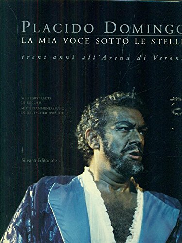 9788882151591: Placido Domingo: la mia voce sotto le stelle. Trent'anni nell'Arena di Verona