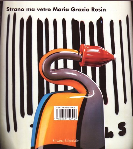 Stock image for Strano Ma Vetro - Maria Grazia Rosin A Galaxy of Glass for sale by Liberty Book Shop