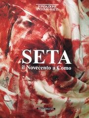 Stock image for SETA.Il Novecento a Como ( Fondazione Antonio Ratti ) for sale by Luigi De Bei