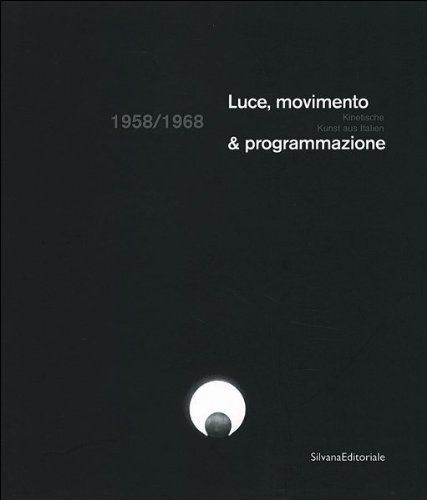 Beispielbild fr Luce, movimento e programmazione 1985-1968. Catalogo della mostra (Ulm-Klagenfurt). Ediz. tedesca zum Verkauf von medimops