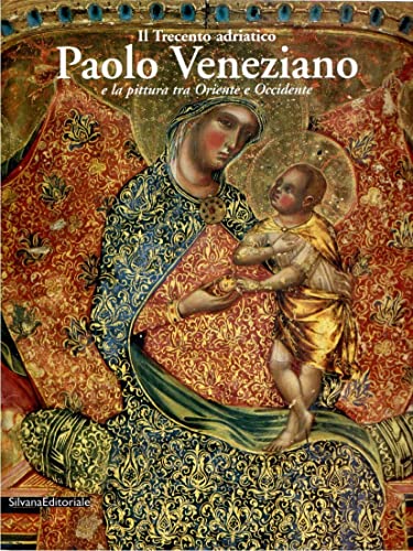 9788882154325: Il Trecento adriatico. Paolo Veneziano e la pittura tra Oriente e Occidente. Catalogo della mostra