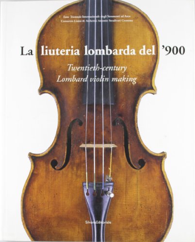 Beispielbild fr La liuteria lombarda del Novecento - Twentieth-century Lombard violin making zum Verkauf von Thomas Emig