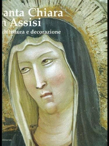 Beispielbild fr Santa Chiara in Assisi. Architettura e decorazione. zum Verkauf von FIRENZELIBRI SRL