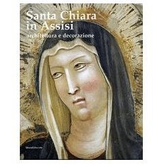 Stock image for Santa Chiara in Assisi Architettura e Decorazione for sale by Luigi De Bei