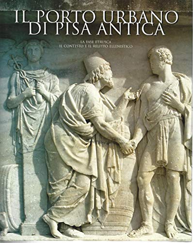 9788882155308: Il porto urbano di Pisa antica. La fase etrusca. Il contesto e il relitto ellenistico