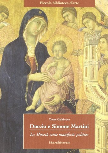 9788882155438: Duccio e Simone Martini. La maest come manifesto politico