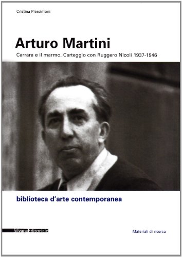 Imagen de archivo de Arturo Martini.Carrara e Il Marmo.Carteggio Con Ruggero Nicoli 1937-1946 a la venta por Luigi De Bei