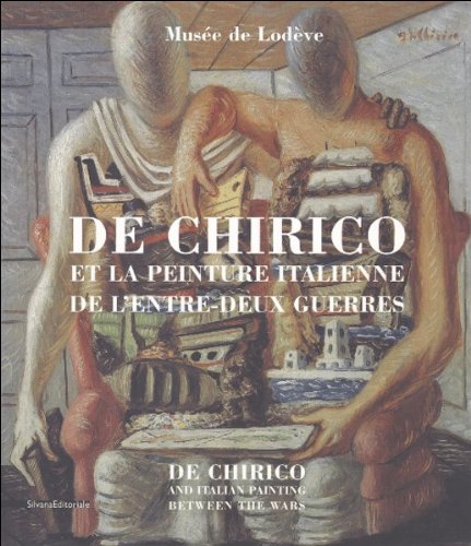 9788882156220: De Chirico et la peinture italienne de l'entre-deux guerres : De Chirico and italian painting between the wars: Du futurisme au retour  l'ordre : From futurism to the return to order