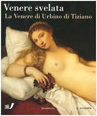 VENERE SVELATA: LA VENERE DI URBINO DI TIZIANO.