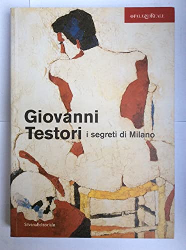 Giovanni Testori. I segreti di Milano