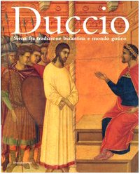 9788882156794: Duccio. Siena fra tradizione bizantina e mondo gotico