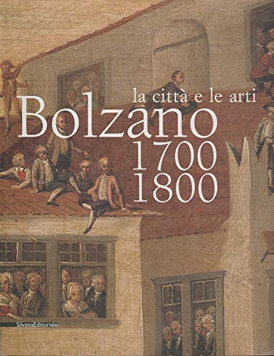 9788882157753: Bolzano 1700-1800. La citt e le arti. Catalogo della mostra (16 ottobre 2004-16 gennaio 2005)