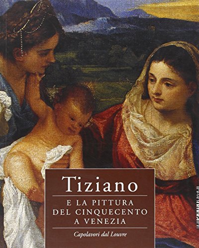 Stock image for Tiziano: e la Pittura del Cinquecento a Venezia: Capolavori dal Louvre.; Exhibition publication for sale by J. HOOD, BOOKSELLERS,    ABAA/ILAB