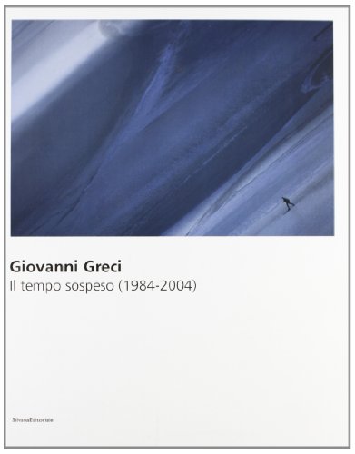9788882158514: Giovanni Greci. Il tempo sospeso (1984-2004)