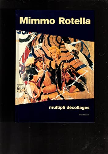 Mimmo Rotella: Multiple Decollages (9788882158651) by Elena Pontiggia