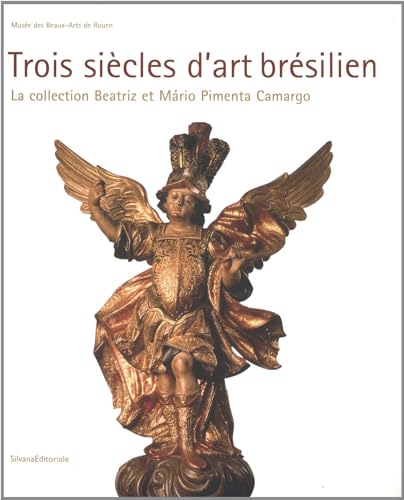 Stock image for Trois Sicles D'art Brsilien : La Collection Beatriz Et Mario Pimenta Camargo : Muse Des Beaux-art for sale by RECYCLIVRE
