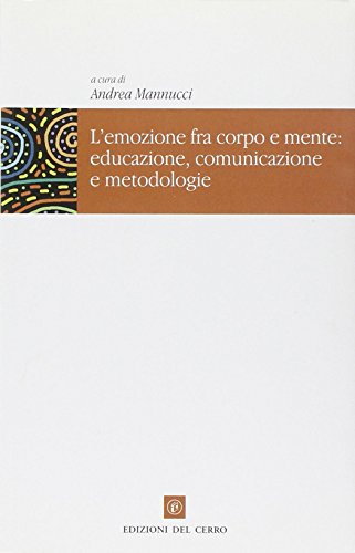 9788882162368: L'emozione fra corpo e mente: educazione, comunicazione e metodologie