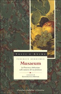 Musaeum. La Pinacoteca ambrosiana nelle memorie del suo fondatore (9788882170127) by Federico Borromeo