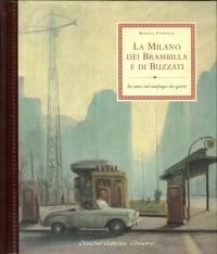 La Milano dei Brambilla e di Buzzati: Tre amici nel naufragio dei giorni (Tavolozza) (9788882170417) by Marina. Pizziolo