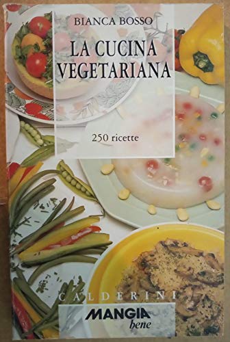 Beispielbild fr La cucina vegetariana. 250 ricette (Mangio bene) zum Verkauf von medimops