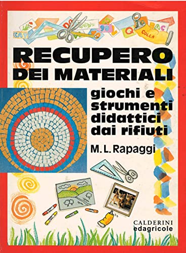 Stock image for Recupero dei materiali. Giochi e strumenti didattici dai rifiuti for sale by medimops