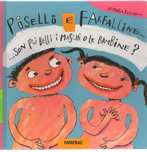 9788882220389: Piselli e farfalline... Son pi belli i maschi o le bambine?