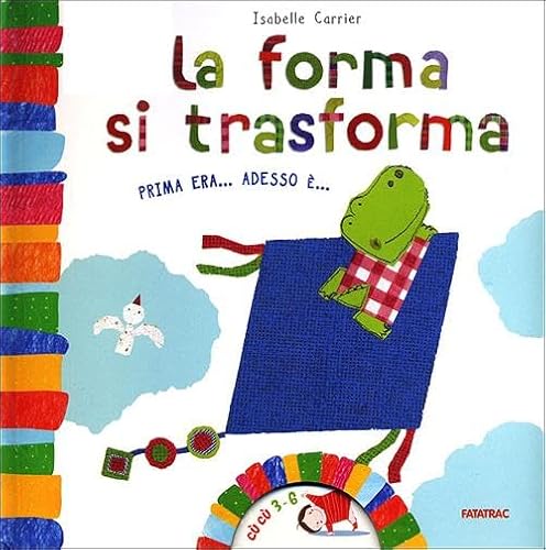 9788882222796: La forma si trasforma. Prima era... Adesso .... Ediz. illustrata (C C 3-5)