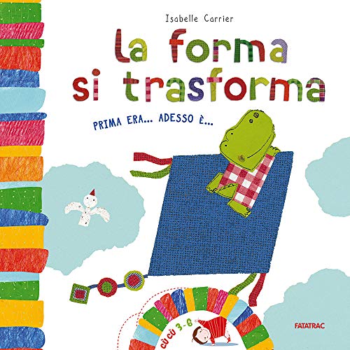 9788882223779: La forma si trasforma. Prima era... Adesso .... Ediz. illustrata (C C 3-5)