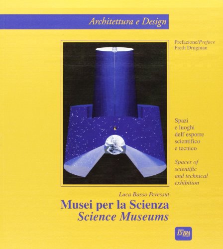 Beispielbild fr Musei per la scienza: Spazi e luoghi dell'esporre scientifico e tecnico = Science museums : spaces of scientific and technical exhibition (Architettura e design) (Italian Edition) zum Verkauf von Wonder Book