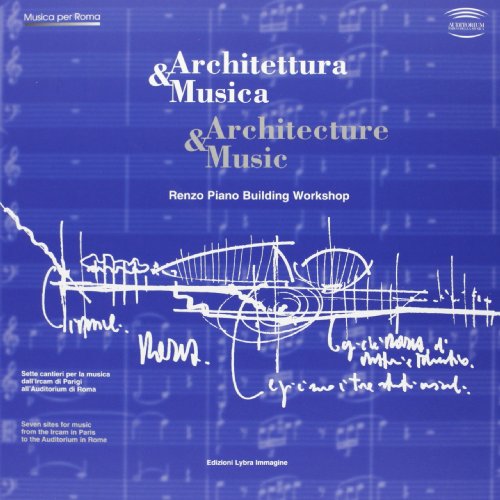 Imagen de archivo de Architettura & Musica: Sette Cantieri Per La Musica Dall'ircam Di Parigi All'auditorium Di Roma = Architecture & Music: Seven Sites for Music a la venta por HPB-Red