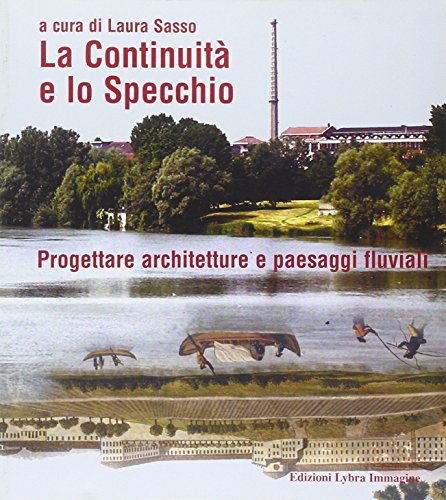 Continuity and the Mirror: Designing Architectures and River Landscapes (9788882230722) by L. Sasso