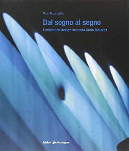 Carlo Malerba: From Dream to Sign, Exhibition Design (9788882230807) by Mario. Mastropietro