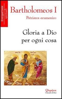 Beispielbild fr Gloria a Dio per ogni cosa (Pneumatikoi. Spirituali) zum Verkauf von medimops
