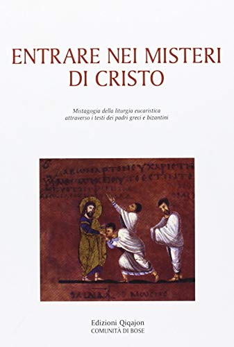 9788882273552: Entrare nei misteri di Cristo. Mistagogia della liturgia eucaristica attraverso i testi dei padri greci e bizantini