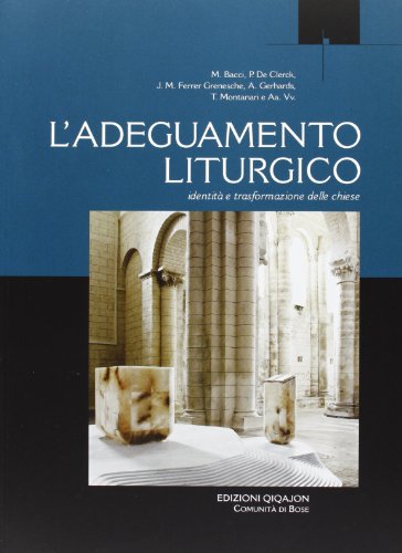 9788882273941: L'adeguamento liturgico. Identit e trasformazione delle chiese