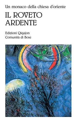 Stock image for Un monaco della Chiesa d'Oriente. Il roveto ardente. Meditazioni sull'amore di Dio for sale by Brook Bookstore