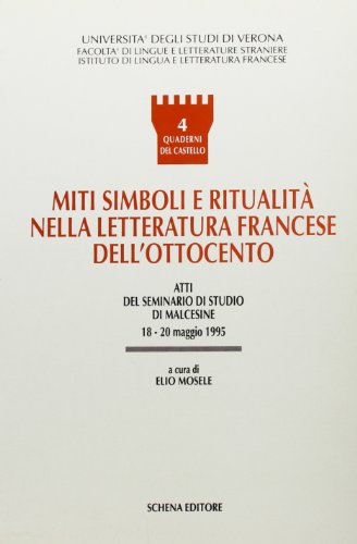 9788882290030: Miti, simboli e ritualit nella letteratura francese dell'Ottocento. Atti del Seminario di studio (Malcesine, 18-20 maggio 1995) (Quaderni del castello)