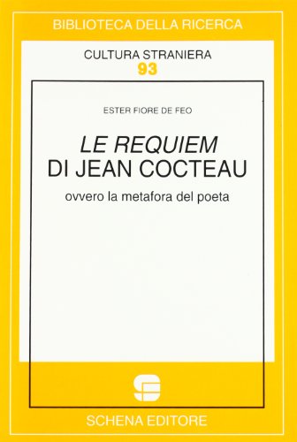 9788882291327: Le requiem di Jean Cocteau ovvero la metafora del poeta (Biblioteca della ricerca. Cult. straniera)