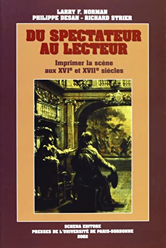 Beispielbild fr Du Spectateur Au Lecteur. Imprimer La Scne Aux XVI/E Et XVII/E Sicles (Cultura Straniera, 118) (Volume 118) zum Verkauf von Anybook.com