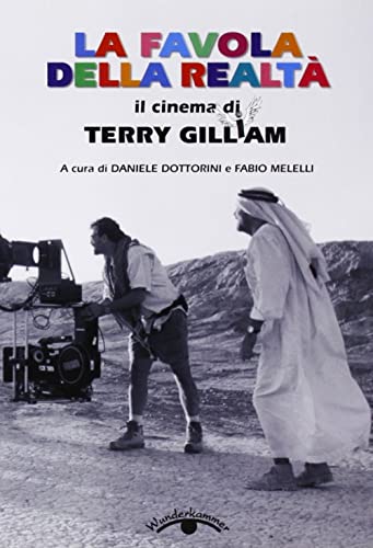 9788882293581: La favola della realt. Il cinema di Terry Gilliam (Wunderkammer)